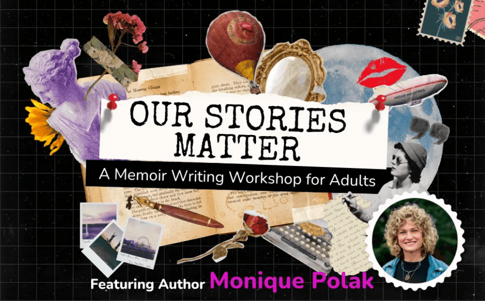 Our Stories Matter: A Memoir Writing Workshop for Adults with Monique Polak