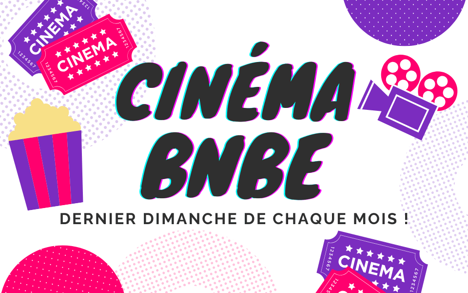 Cinéma BNBE !