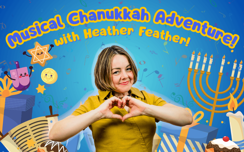 Musical Chanukkah Adventure! With Heather Feather
